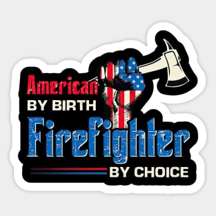 American By Birth Firefighter By Choice Sticker